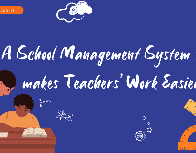 School Management Software in Kenya that Makes Teachers Work Easier 